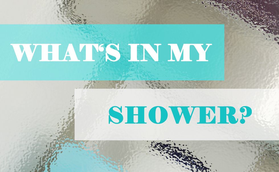 What’s in my Shower?